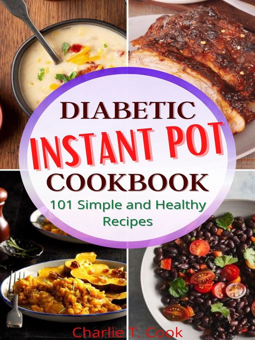 Cover image for Diabetic Instant Pot Cookbook 101 Simple and Healthy Recipes